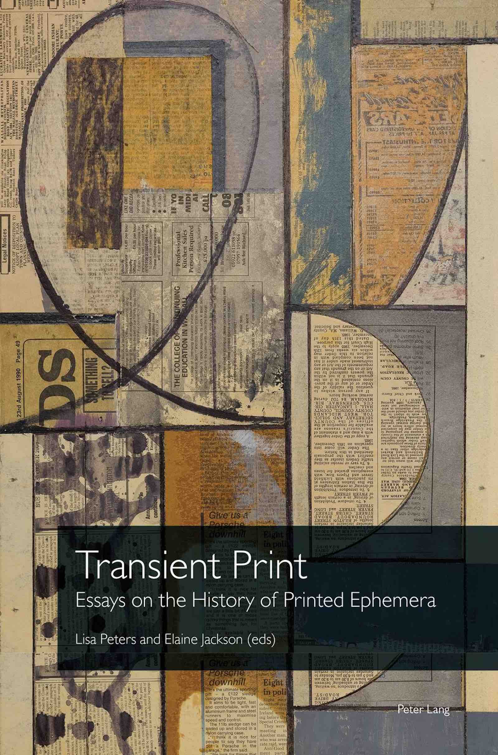 Transient Print: essays on the history of printed ephemera edited by Dr Elaine Jackson and Dr Lisa Peters